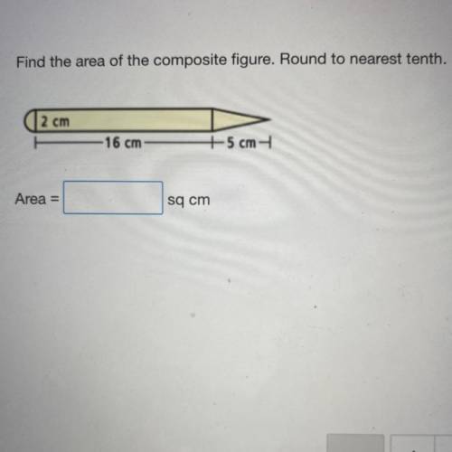 Find the area of the composite figure. Round to nearest tenth.Help please. Show work