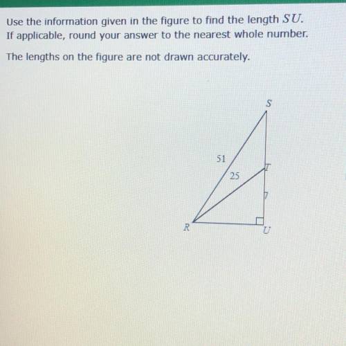 Use the information given in the figure to find the length SU.

If applicable, round your answer t