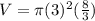 V=\pi (3)^2(\frac{8}{3})