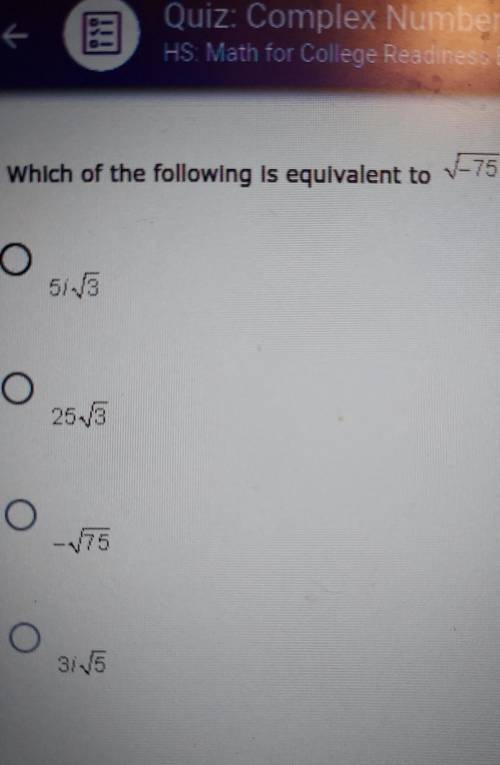 Which of the following is equivalent to the square root of -75PLEASE HELP​