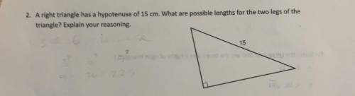 A right triangle has a hypotenuse of 15 cm. What are possible lengths for the two legs of the

 
tr