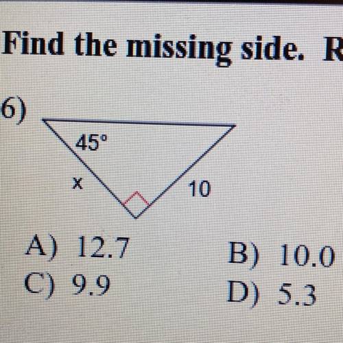 Find the missing side. Round to the nearest tenth using trigonometric ratios. (anyone have a clue w