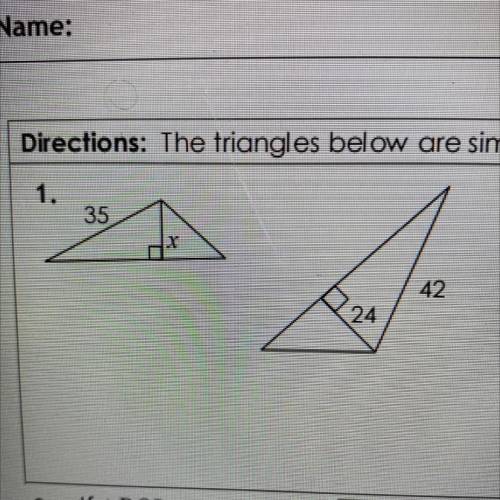 Directions: The triangles below are similar. Solve for X. Please show work