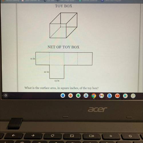 NET OF TOY BOX

 
11 in
12 in
13 in
What is the surface area, in square inches, of the toy box?