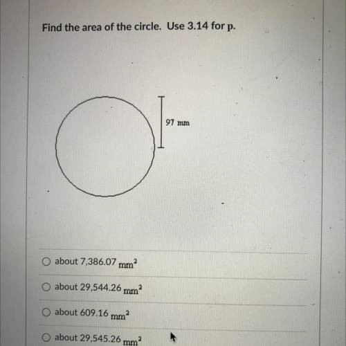 HURRYYYYY PLEASEEEEE
Find the area of the circle. Use 3.14 for p.