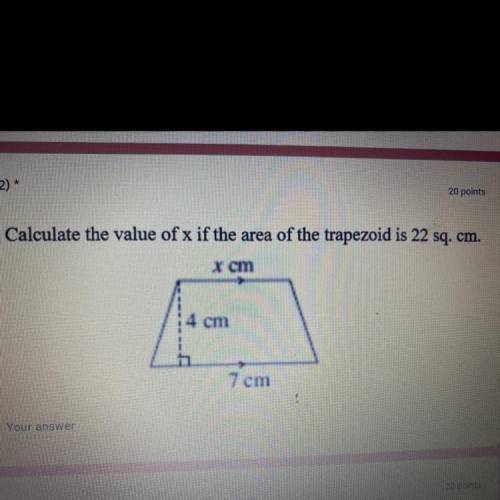 Calculate the value of x if the area of the trapezoid is 22 sq. cm.

 
x cm
4 cm
7 cm
Your answer