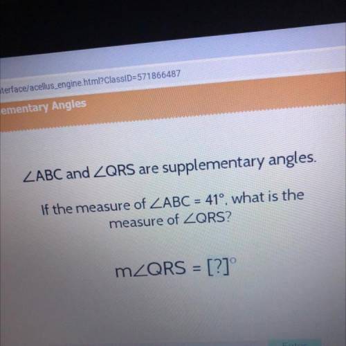 ZABC and ZQRS are supplementary angles.

If the measure of ZABC = 41°, what is the
measure of ZQRS