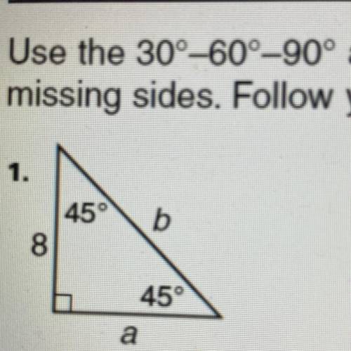 Use the 45-45-45-90 triangle relationship to find the missing sides