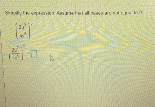 Simplify the expression assume that all bases are not equal to zero ​