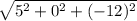\sqrt{5^2+0^2+(-12)^2}