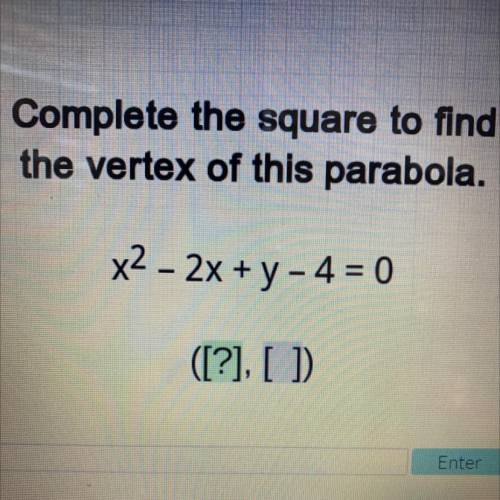 Please help I will give brainliest

Complete the square to find
the vertex of this parabola.
x2 -