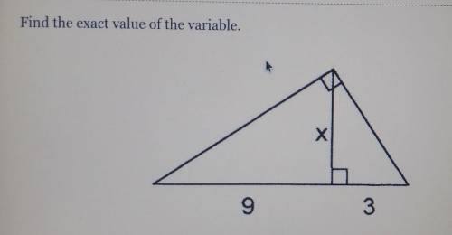 Find the exact value of the variable. X 9 3​