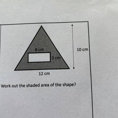 8 cm
10 cm
3 cm
12 cm
Work out the shaded area of the shape?