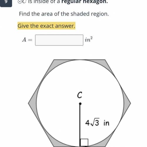 9

OC is inside of a regular hexagon.
Find the area of the shaded region.
Give the exact answer.
A