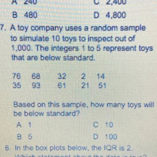 7. A toy company uses a random sample
 

to simulate 10 toys to inspect out of
1,000. The integers
