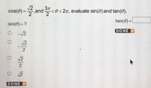 Cos(0)=2/2 ,and <0<2pi, evaluate sin(0) and tan(0). sin (0)=? tan(0)=?
PLEASE HELP