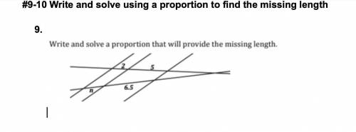 Write and solve using a proportion to find the missing length
