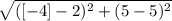 \sqrt{([-4]-2)^{2}+(5-5)^{2}}