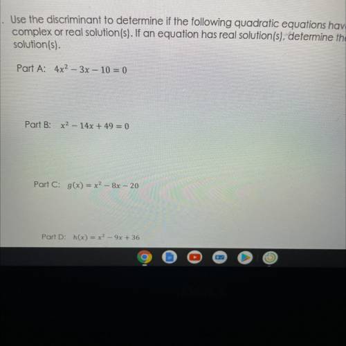 Help Please

Use the discriminant to determine if the following quadratic equations have
complex o