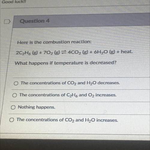 ANSWER FAST WILL GIVE
Here is the combustion reaction:
2C2H6 (g) + 702 (g) 4CO2 (g) + 6H2