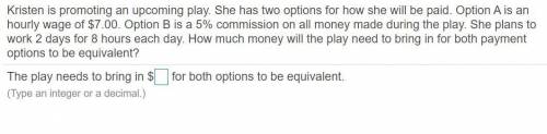 Kristen is promoting an upcoming play. She has two options for how she will be paid. Option A is an
