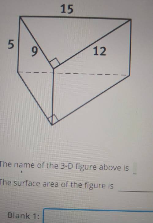 The name of the 3-d figure above is,the surface area of the figure is​