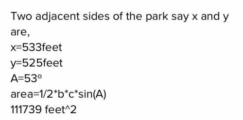 A park in a subdivision has a triangular shape. Two adjacent sides of the park are 533 feet and 525