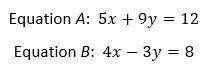 A system of equations is shown below. Which method eliminates one of the variables?

A - Multiply