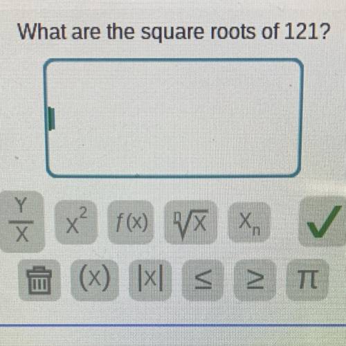 PLSSS HELP (What are the square roots of 121?)
