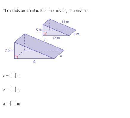 The solids are similar. Find the missing dimensions.