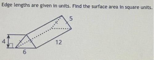 Edge lengths are given in units. Find the surface area in square units.