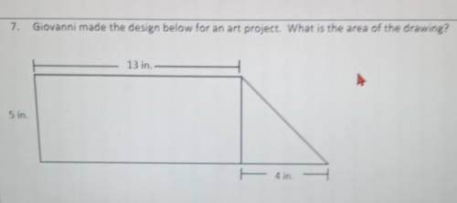 7. Giovanni made the design below for an art project. What is the area of the drawing? 13 in. 5 in.