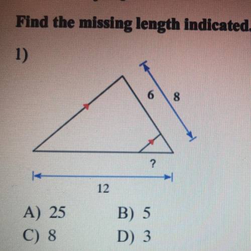 Find the missing length indicated 
A) 25
B) 5
C) 8
D) 3
Please help!