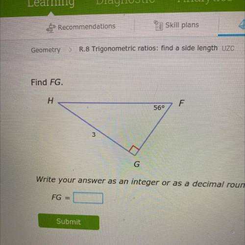 Ixl . R.8 Trigonometric ratios : Find a side length 
Help please
Find FG