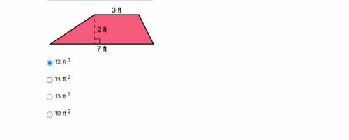 What is the area of the trapezoid?
12 ft 2
14 ft 2
13 ft 2
10 ft 2