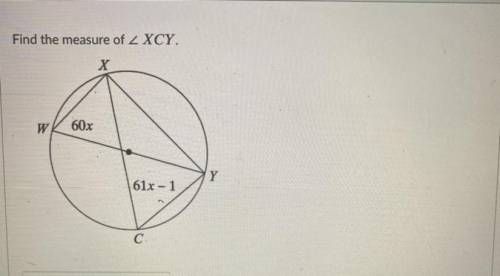 Find the measure of XCY. PLEASE HELP AND SHOW WORK