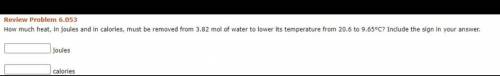 How much heat, in joules and in calories, must be removed from 3.82 mol of water to lower its tempe
