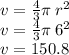 v =  \frac{4}{3} \pi \:{r}^{2}  \\ v =  \frac{4}{3} \pi \:{6}^{2} \\ v = 150.8