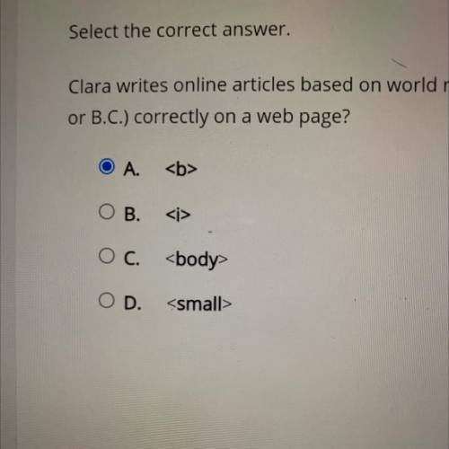 Need answer ASAP. No links

Select the correct answer 
Clara writes online articles based on world