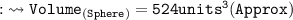 \\ \tt{:}\leadsto Volume_{(Sphere)}=524units^3(Approx)