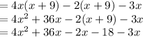 = 4x(x+9)-2(x+9)-3x\\= 4x^2+36x-2(x+9)-3x\\= 4x^2+36x-2x-18-3x