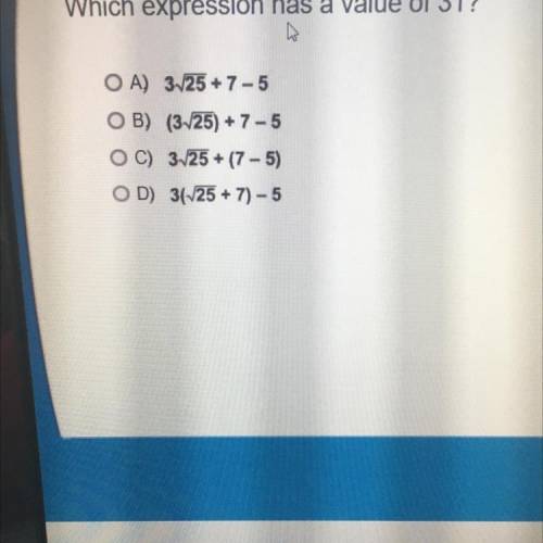 Which expression has a value of 31?
I need help what is the answer