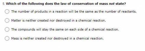 Which of the following does the law of conservation of mass not state?