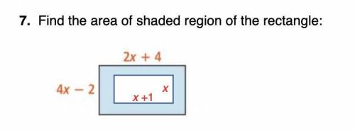 Quick please 
7.find the area of the shaded region of the rectangle:
