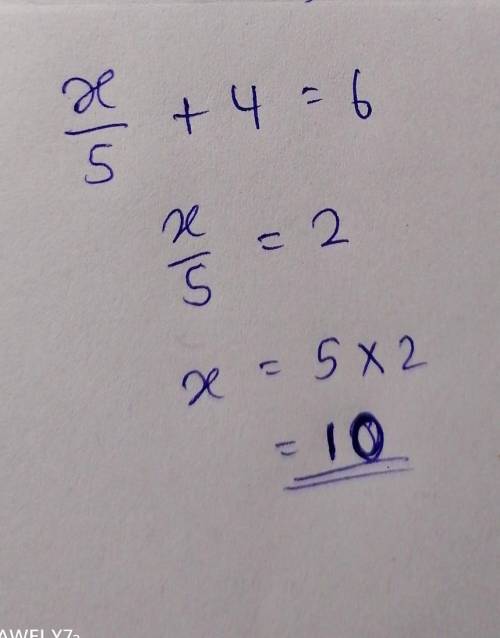 X/5 + 4 = 6 
solve for x