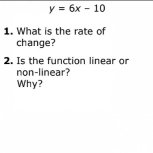 What is the rate of change ? is y = 6x - 10 a linear or non linear ? explain why ?