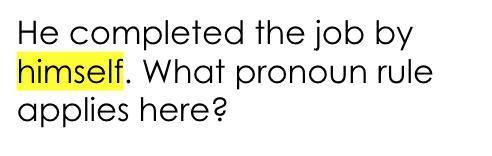 Read the sentences below. Then, identify the pronoun rule that applies.