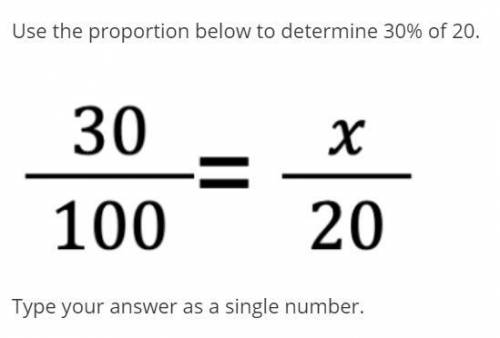 Use the proportion below to determine 30% of 20.