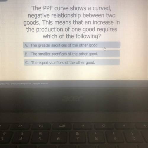The PPF curve shows a curved,

negative relationship between two
goods. This means that an increas