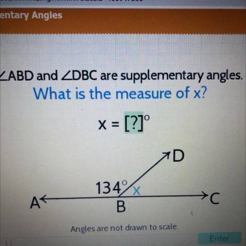 ZABD and ZDBC are supplementary angles.

What is the measure of x?
x = [?]°
7D
AK
134
B
>C
Angl